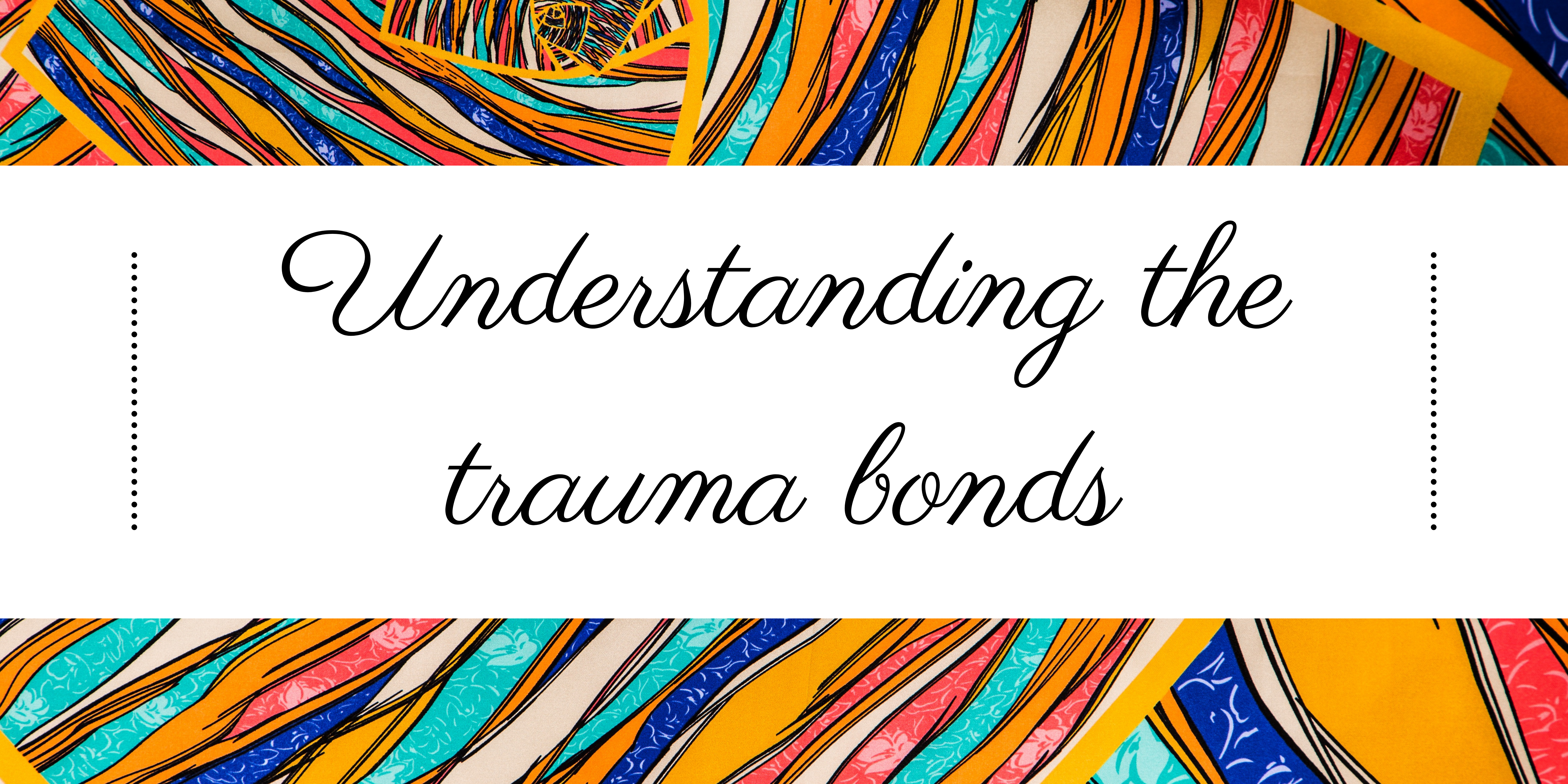 Understanding The Trauma bonds